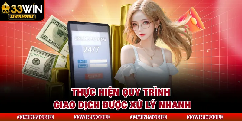 Thực hiện quy trình giao dịch được xử lý nhanh